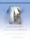 How Christianity Changed the World (MP3)